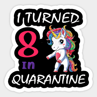 I Turned 8 in quarantine Cute Unicorn Sticker